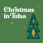 Stylized illustration of a christmas tree. Text: Christmas In Tulsa