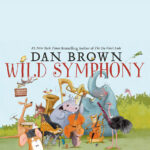 #1 NYT Best Selling Author of the Da Vinci Code, Dan Brown, Wild Symphony